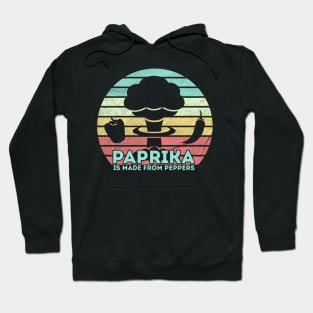 Paprika Is Made From Peppers Hoodie